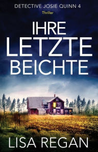 Title: Ihre letzte Beichte: Thriller, Author: Lisa Regan