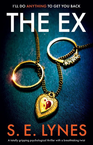 The Ex: a totally gripping psychological thriller with breathtaking twist