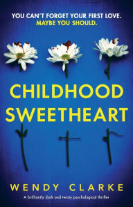 Download pdf online books free Childhood Sweetheart: A brilliantly dark and twisty psychological thriller DJVU CHM PDF