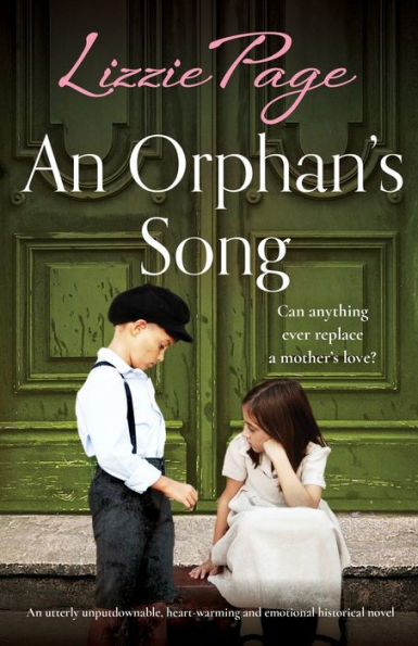 An Orphan's Song: An utterly unputdownable, heart-warming and emotional historical novel