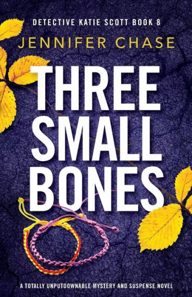 Three Small Bones: A totally unputdownable mystery and suspense novel