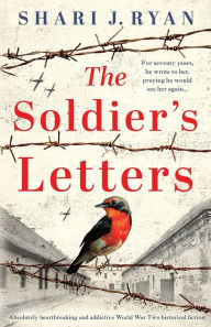 Title: The Soldier's Letters: Absolutely heartbreaking and addictive World War Two historical fiction, Author: Shari J Ryan