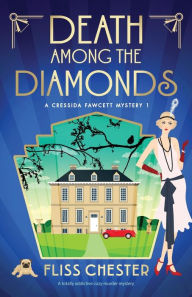 Books free download text Death Among the Diamonds: A totally addictive cozy murder mystery by Fliss Chester, Fliss Chester (English literature)