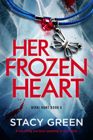 Free audiobook podcast downloads Her Frozen Heart: A nail-biting and heart-pounding crime thriller (English literature) by Stacy Green, Stacy Green PDF RTF