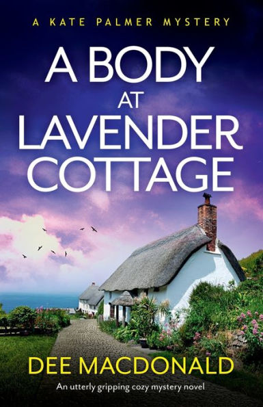 A Body at Lavender Cottage: An utterly gripping cozy mystery novel