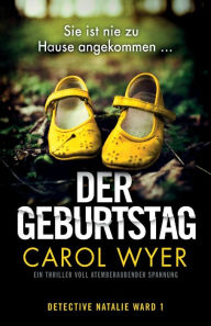 Title: Der Geburtstag: Ein Thriller voll atemberaubender Spannung, Author: Carol Wyer