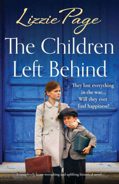 The Children Left Behind: A completely heart-wrenching and uplifting historical novel