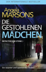 Title: Die gestohlenen Mädchen: Der internationale Bestseller - ein rasanter und spannender Thriller, Author: Angela Marsons