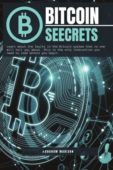 Bitcoin Seecrets: Learn about the faults in the Bitcoin system that no one will tell you about. This is the only instruction you need to read before you begin