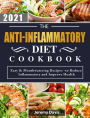 The Anti-Inflammatory Diet Cookbook 2021: Easy & Mouthwatering Recipes -to Reduce Inflammatory and Improve Health