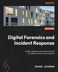 Title: Digital Forensics and Incident Response: Incident response tools and techniques for effective cyber threat response, Author: Gerard Johansen