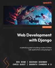 Ebooks in txt format free download Web Development with Django - Second Edition: A definitive guide to building modern Python web applications using Django 4 iBook by Ben Shaw, Saurabh Badhwar, Bharath Chandra K S, Chris Guest 9781803230603