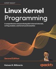 Open source books download Linux Kernel Programming - Second Edition: A practical guide to kernel internals, writing kernel modules, and synchronization 9781803232225 (English Edition) by Kaiwan Billimoria CHM