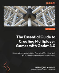 Title: The Essential Guide to Creating Multiplayer Games with Godot 4.0: Harness the power of Godot Engine's GDScript network API to connect players in multiplayer games, Author: Henrique Campos