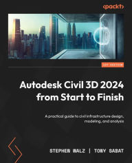 Title: Autodesk Civil 3D 2024 from Start to Finish: A practical guide to civil infrastructure design, modeling, and analysis, Author: Stephen Walz