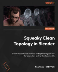 Title: Squeaky Clean Topology in Blender: Create accurate deformations and optimized geometry for characters and hard surface models, Author: Michael Steppig