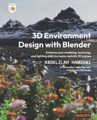 Title: 3D Environment Design with Blender: Enhance your modeling, texturing, and lighting skills to create realistic 3D scenes, Author: Abdelilah Hamdani