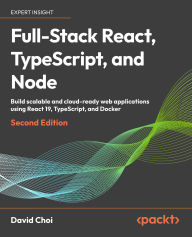 Title: Full-Stack React, TypeScript, and Node: Build scalable and cloud-ready web applications using React 19, TypeScript, and Docker, Author: David Choi