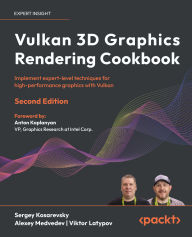 Title: Vulkan 3D Graphics Rendering Cookbook: Implement expert-level techniques for high-performance graphics with Vulkan, Author: Sergey Kosarevsky