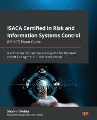 Download ebooks from google books free ISACA Certified in Risk and Information Systems Control (CRISC®) Exam Guide: A primer on GRC and an exam guide for the most recent and rigorous IT risk certification by Shobhit Mehta (English Edition) FB2 RTF