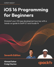 Free ipod downloadable books iOS 16 Programming for Beginners - Seventh Edition: Kickstart your iOS app development journey with a hands-on guide to Swift 5.7 and Xcode 13