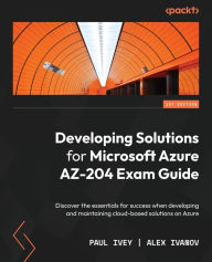 Free audio books spanish download Developing Solutions for Microsoft Azure AZ-204 Exam Guide: Discover the essentials for success when developing and maintaining cloud-based solutions on Azure in English 9781803237060