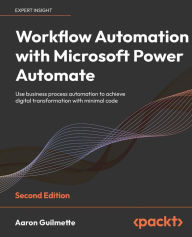 Free downloads of best selling books Workflow Automation with Microsoft Power Automate - Second Edition: Use business process automation to achieve digital transformation with minimal code by Aaron Guilmette, Aaron Guilmette 9781803237671
