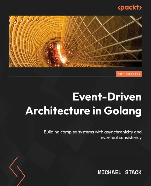 Event-Driven Architecture Golang: Building complex systems with asynchronicity and eventual consistency