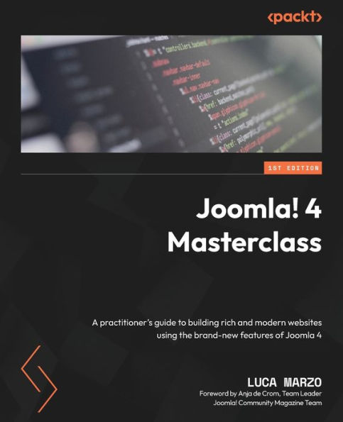 Joomla! 4 Masterclass: A practitioner's guide to building rich and modern websites using the brand-new features of Joomla