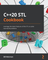 Title: C++20 STL Cookbook: Leverage the latest features of the STL to solve real-world problems, Author: Bill Weinman