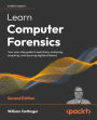 Learn Computer Forensics - 2nd edition: Your one-stop guide to searching, analyzing, acquiring, and securing digital evidence