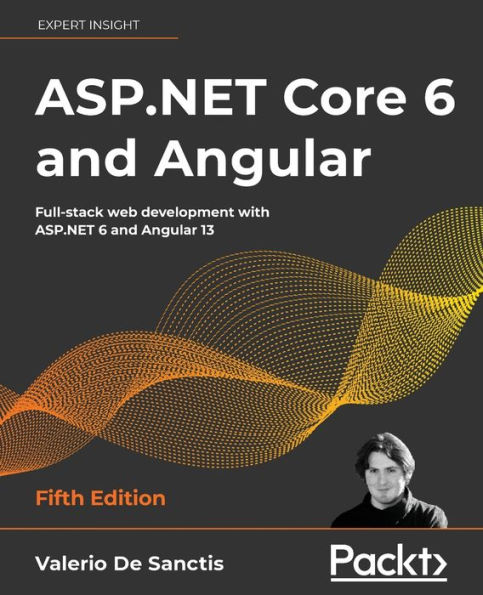 ASP.NET Core 6 and Angular - Fifth Edition: Full-stack web development with ASP.NET 6 and Angular 13