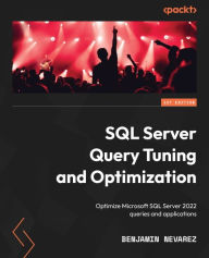Title: SQL Server Query Tuning and Optimization: Optimize Microsoft SQL Server 2022 queries and applications, Author: Benjamin Nevarez