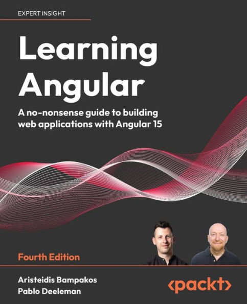 Learning Angular - Fourth Edition: A no-nonsense guide to building web applications with Angular