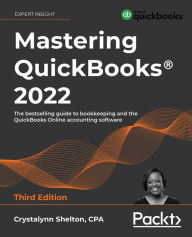 Title: Mastering QuickBooks® 2022: The bestselling guide to bookkeeping and the QuickBooks Online accounting software, Author: Crystalynn Shelton