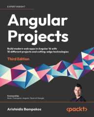 Title: Angular Projects: Build modern web apps in Angular 16 with 10 different projects and cutting-edge technologies, Author: Aristeidis Bampakos