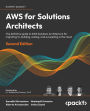 AWS for Solutions Architects: The definitive guide to AWS Solutions Architecture for migrating to, building, scaling, and succeeding in the cloud