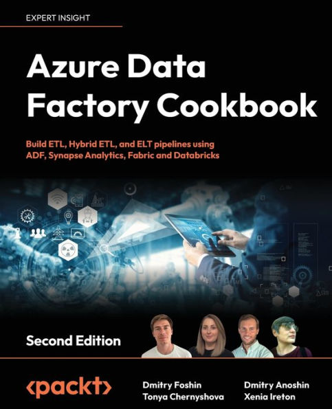 Azure Data Factory Cookbook - Second Edition: A data engineer's guide to building and managing ETL and ELT pipelines with data integration