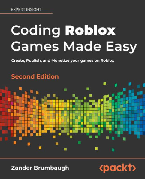 Coding Roblox Games Made Easy: Create, Publish, and Monetize your games on Roblox