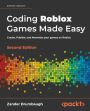 Coding Roblox Games Made Easy: Create, Publish, and Monetize your games on Roblox