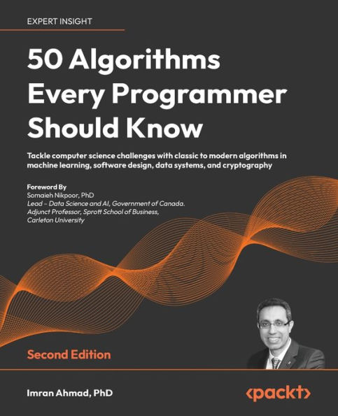 50 Algorithms Every Programmer Should Know - Second Edition: Tackle computer science challenges with classic to modern algorithms in machine learning, software design, data systems, and cryptography