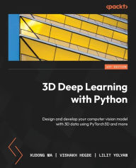Title: 3D Deep Learning with Python: Design and develop your computer vision model with 3D data using PyTorch3D and more, Author: Xudong Ma