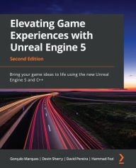 Title: Elevating Game Experiences with Unreal Engine 5: Bring your game ideas to life using the new Unreal Engine 5 and C++, Author: Gonçalo Marques