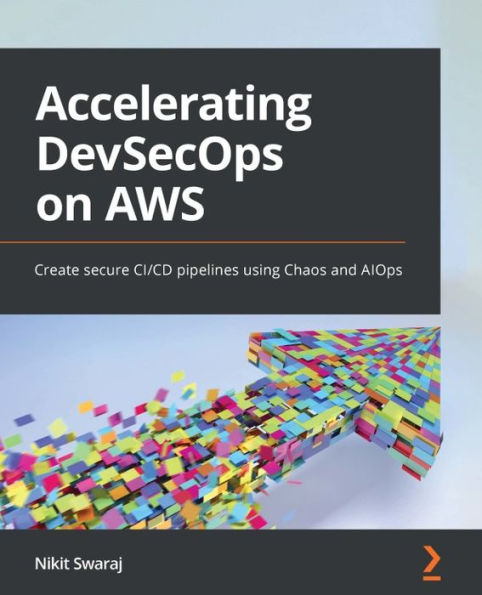 Accelerating DevSecOps on AWS: Create secure CI/CD pipelines using Chaos and AIOps