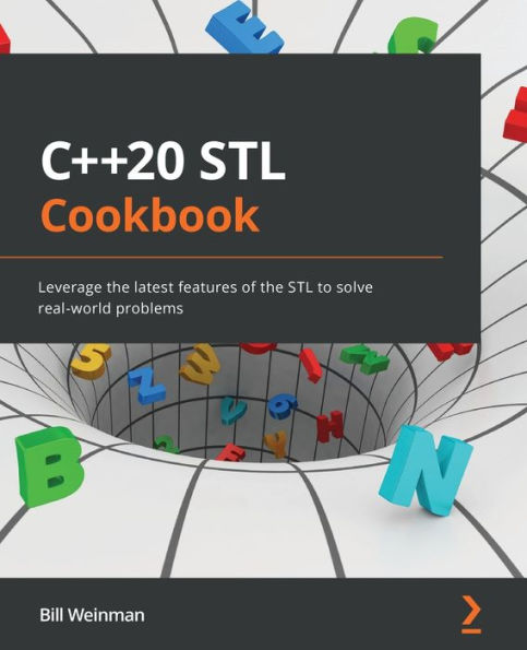 C++20 STL Cookbook: Leverage the latest features of to solve real-world problems