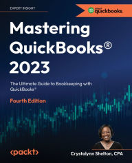 Title: Mastering QuickBooks® 2023: The Ultimate Guide to Bookkeeping with QuickBooks®, Author: Crystalynn Shelton