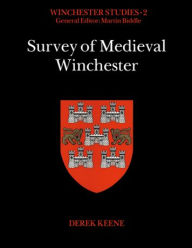 Title: Survey of Medieval Winchester, Author: Derek Keene