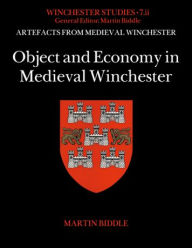 Title: Object and Economy in Medieval Winchester, Author: Martin Biddle