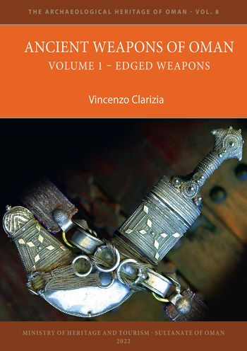 Ancient Weapons of Oman. Volume 1: Edged Weapons