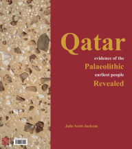 Title: Qatar: Evidence of the Palaeolithic Earliest People Revealed, Author: Julie Scott-Jackson